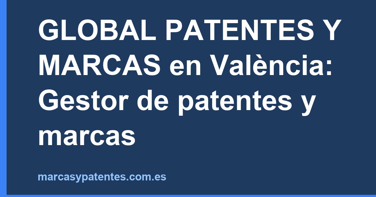 GLOBAL PATENTES Y MARCAS en València: Gestor de patentes y marcas