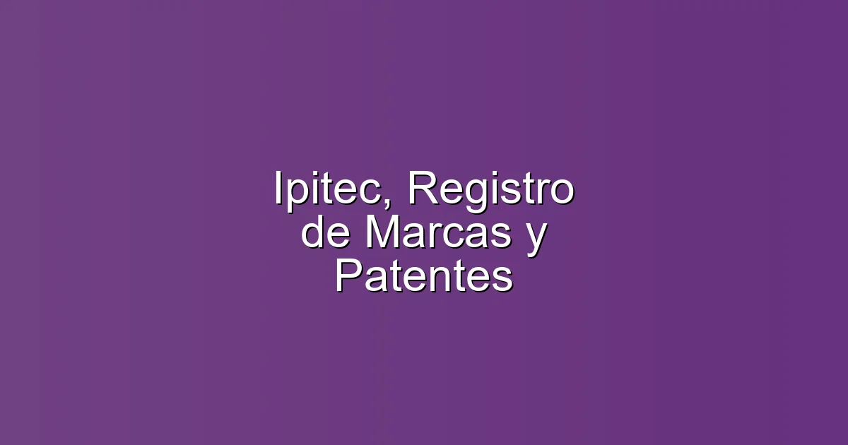Ipitec, Registro de Marcas y Patentes en columna: Abogado de patentes