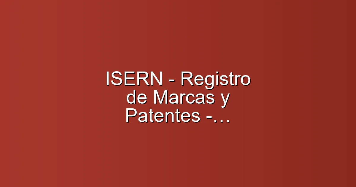 ISERN - Registro de Marcas y Patentes - Propiedad Intelectual en Vigo: Abogado de patentes