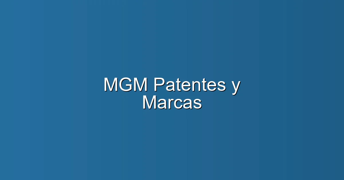 MGM Patentes y Marcas en València: Oficina de patentes